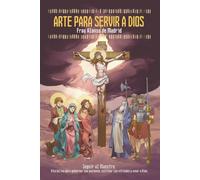 Arte para servir a Dios: Seguir al Maestro: Disciplina para gobernar las pasiones, cultivar las virtudes y amar a Dios
