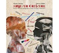 Arte per crescere. Idee, immagini, laboratori