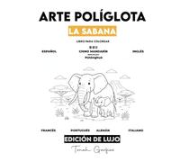 ARTE POLÍGLOTA: LA SABANA EDICIÓN DE LUJO: Un Libro para Colorear Infantil para Aprender 7 Idiomas: Español, Inglés, Chino, Francés, Portugués, Alemán e Italiano.