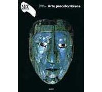 Arte precolombiana. Ediz. illustrata