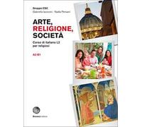 Arte, religione, società. Corso di italiano L2 per religiosi. Arte, religione, società. Livello A2-B1. Con espansione online