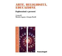Arte, religiosità, educazione. Esplorazioni e percorsi