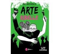 Libri Nichols De - Arte Ribelle. Il Look Della Rivoluzione. Ediz. A Colori
