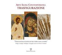 Arte sacra contemporanea. Trasfigurazione. Ediz. illustrata
