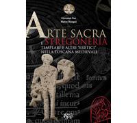 Arte Sacra E Stregoneria. Templari E Altri «Eretici» Nella Toscana Medievale