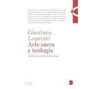 Arte sacra e teologia. Una finestra su arte, storia e chiesa