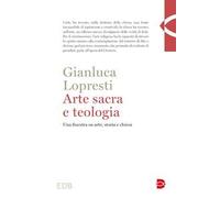 Arte sacra e teologia. Una finestra su arte, storia e chiesa