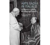 Arte sacra in Italia 1945-1985. La figura e l’opera di Giovanni Fallani