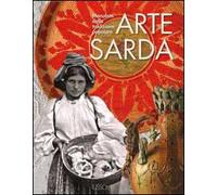 Arte sarda. Manufatti della tradizione popolare. Ediz. illustrata