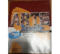Arte scuola. Volume B: La storia dell'arte-Le parole dell'arte. Per la Scuola media