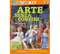 ARTE SENZA CONFINI STORIA DELL'ARTE + LINGUAGGIO VISIVO + LABORATORIO (9788826824611) - Libro Scolastico + Kit Scuola con Copertine Rebillo