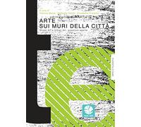 Arte sui muri della città. Street art e urban art: questioni aperte