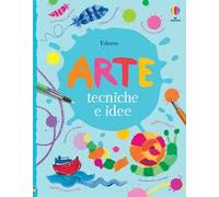 Arte. Tecniche e idee. Ediz. a colori
