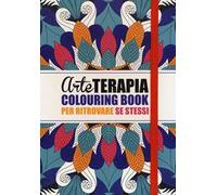 Arte terapia. Colouring book per ritrovare se stessi