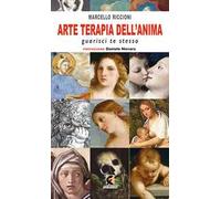 Arte terapia dell'anima. Guarisci te stesso