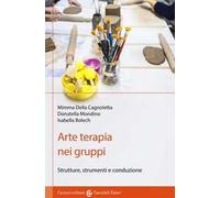 Arte terapia nei gruppi. Strutture, strumenti e conduzione