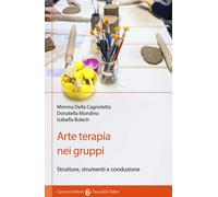Arte terapia nei gruppi. Strutture, strumenti e conduzione - 2018