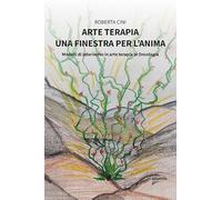 Libri Roberta Cini - Arte Terapia. Una Finestra Per L'anima