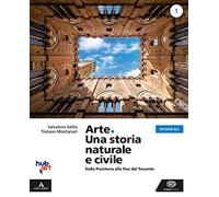 Arte. Una storia naturale e civile. Ediz. blu. Per i Licei. Con e-book. Con espansione online (Vol. 1)