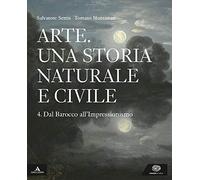 Arte. Una storia naturale e civile. Per i Licei. Con e-book. Con espansione online (Vol. 4)