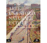 Arte. Una storia naturale e civile. Per i Licei. Con e-book. Con espansione online (Vol. 5)