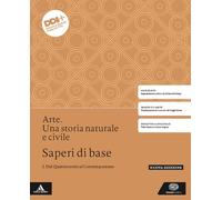 Arte. Una storia naturale e civile. Saperi di base. Per le Scuole superiori. Con e-book. Con espansione online. Dal Quattrocento al Contemporaneo (Vol. 2)