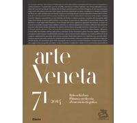 Arte veneta. Rivista di storia dell'arte (2014). Ediz. illustrata. Vol. 71: Rabeschi d'oro. Pittura e oreficeria a Venezia in età gotica.