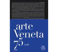 Arte veneta. Rivista di storia dell'arte (2018). Vol. 75: Bibliografia dell'arte veneta (2017).