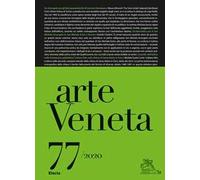Arte veneta. Rivista di storia dell'arte (2020). Vol. 77