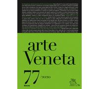 Arte veneta. Rivista di storia dell'arte (2020). Vol. 77 - AA.VV.