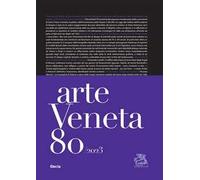 Arte veneta. Rivista di storia dell'arte (2023). Ediz. illustrata. Vol. 80
