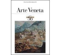 Arte veneta. Rivista di storia dell'arte. Ediz. illustrata. Vol. 56