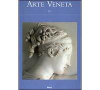 Arte veneta. Rivista di storia dell'arte. Ediz. illustrata. Vol. 60