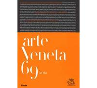 Arte veneta. Rivista di storia dell'arte. Vol. 69