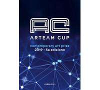 Arteam Cup 2019. Contemporary art prize. 5a edizione - [Vanillaedizioni]