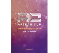 Arteam Cup 2020. Contemporary Art Prize. Ediz. illustrata