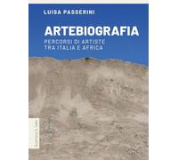 Artebiografia. Percorsi di artiste tra Italia e Africa