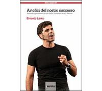 Artefici del nostro successo. Manuale operativo sull'arte della decisione e dell'azione
