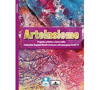 ArteInsieme. Progetto artistico a favore della Fondazione Ospedali Riuniti di Ancona nell'emergenza Covid-19. Ediz. illustrata