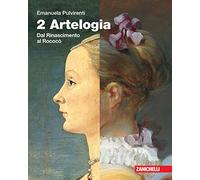 Artelogia. Per le Scuole superiori. Con e-book. Con espansione online. Dal Rinascimento al rococò (Vol. 2)