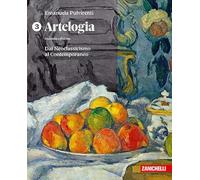 Artelogia. Per le Scuole superiori. Dal Neoclassicismo al Contemporaneo (Vol. 3)