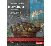 Artelogia. Per le Scuole superiori. Dalla preistoria al gotico (Vol. 1)