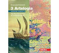 Artelogia. Versione compatta. Per le Scuole superiori. Con Contenuto digitale (fornito elettronicamente). Dal Neoclassicismo al Contemporaneo (Vol. 3)