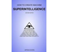 Artem Kovera How to Create Machine Superintelligence (Tascabile)