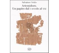 Artemidoro. Un papiro dal I secolo al XXI - Settis Salvatore
