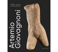Artemio Giovagnoni. 100 anni tra scultura e scrittura
