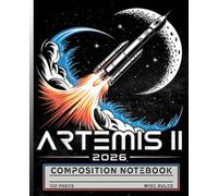 Artemis 2026 Composition Notebook: Space Rocket and Lunar Mission Theme School Journal for Future Astronauts