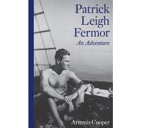 Artemis Cooper Patrick Leigh Fermor: An Adventure (Tascabile)