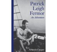 Artemis Cooper Patrick Leigh Fermor: An Adventure (Tascabile)