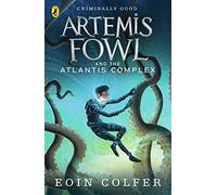 Artemis Fowl and the Atlantis Complex: Eoin Colfer